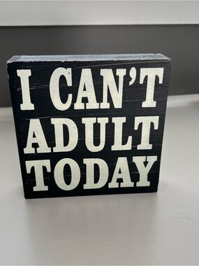 Black Wooden Block Sign "I CAN'T ADULT TODAY"
